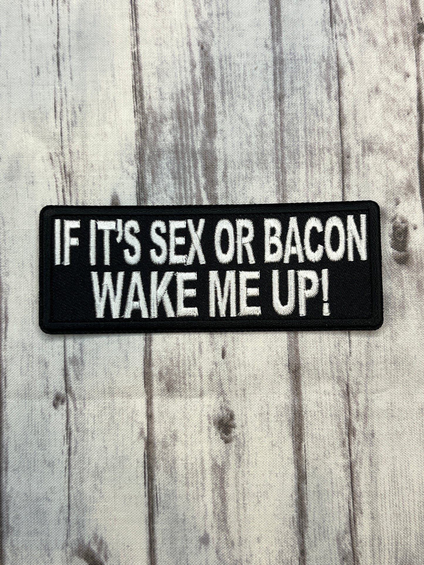 If it’s sex or bacon, wake me up! iron on patch