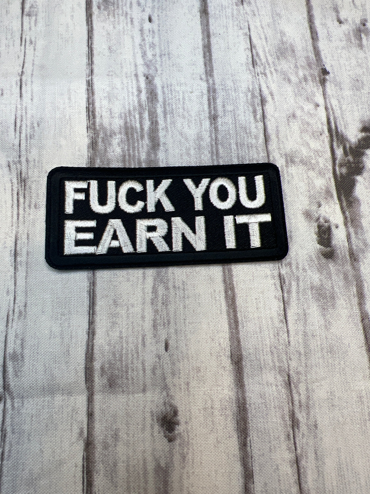 Fuck you Earn it iron on patch