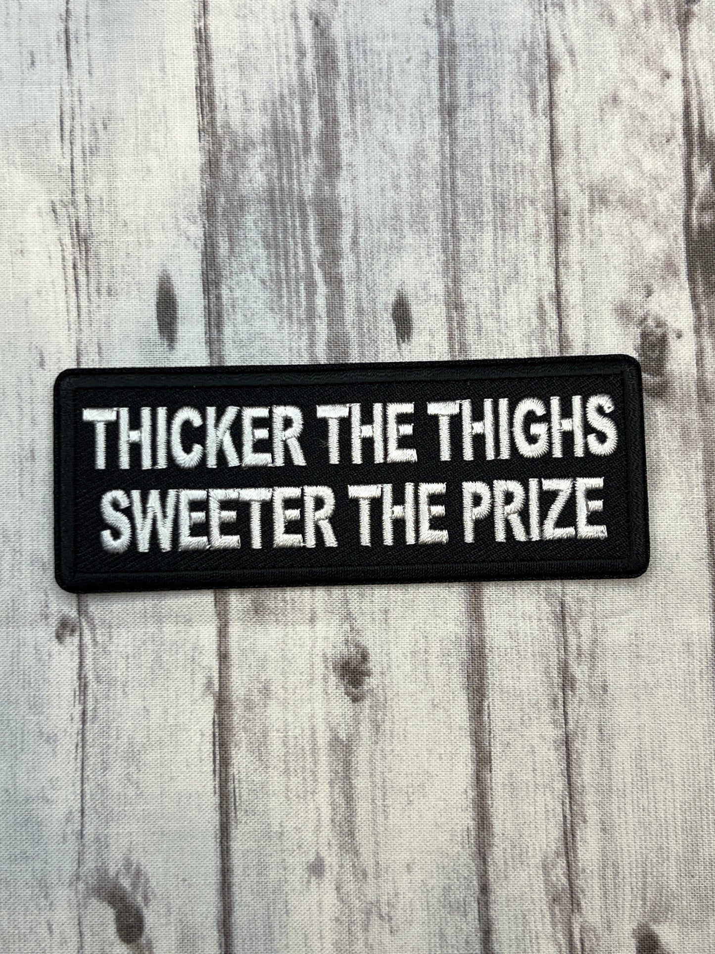 Thicker the thighs, sweeter the prize iron on patch