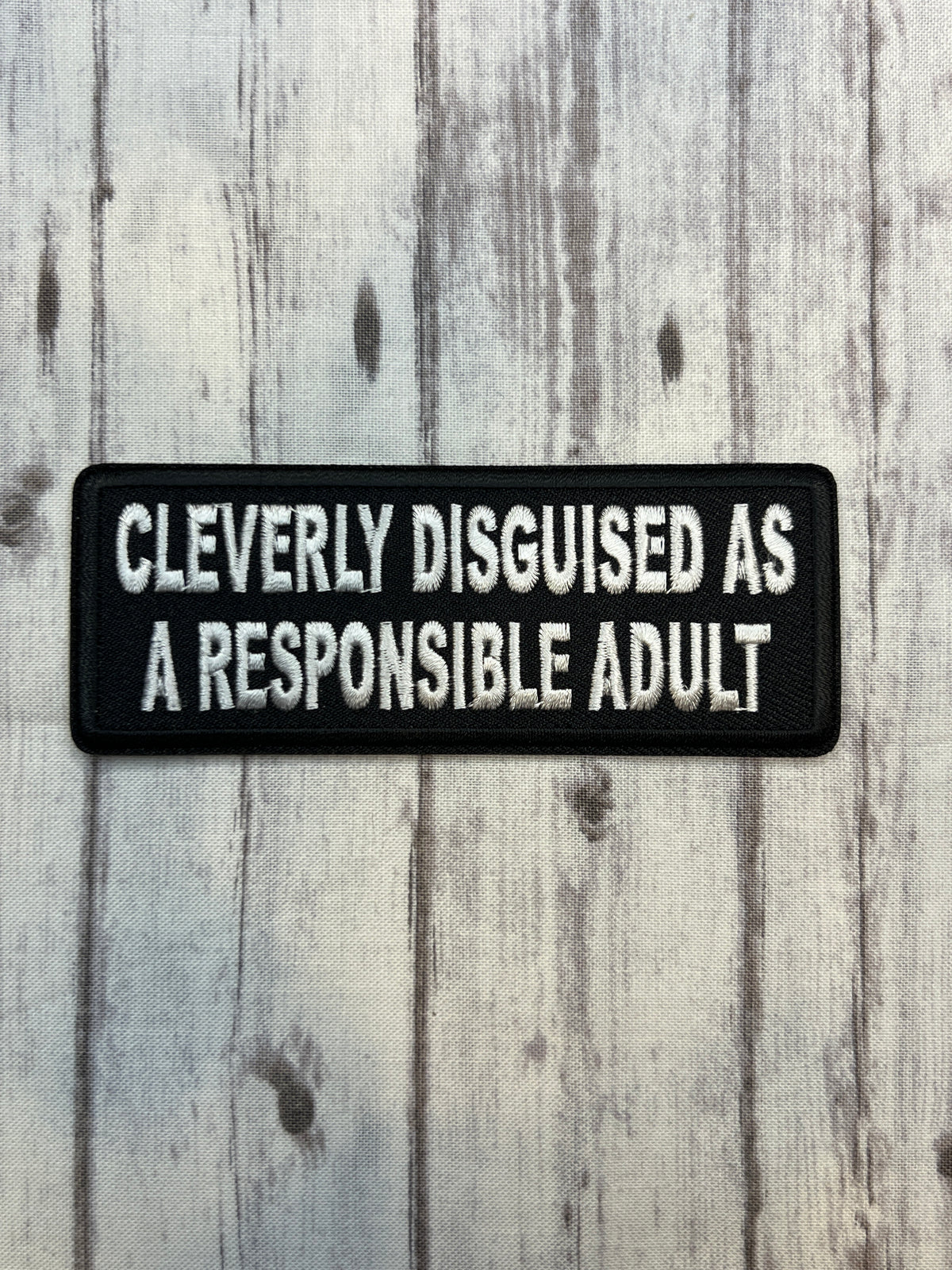 Cleverly disguised as a responsible adult iron on patch