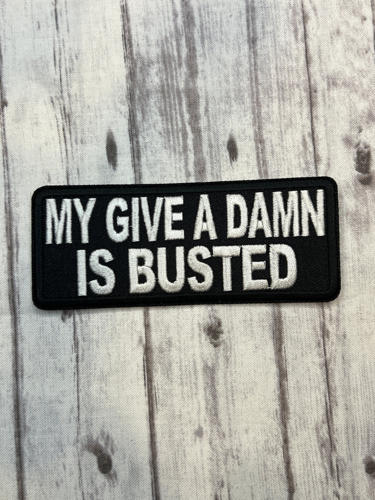 My Give a Damn is busted iron on patch