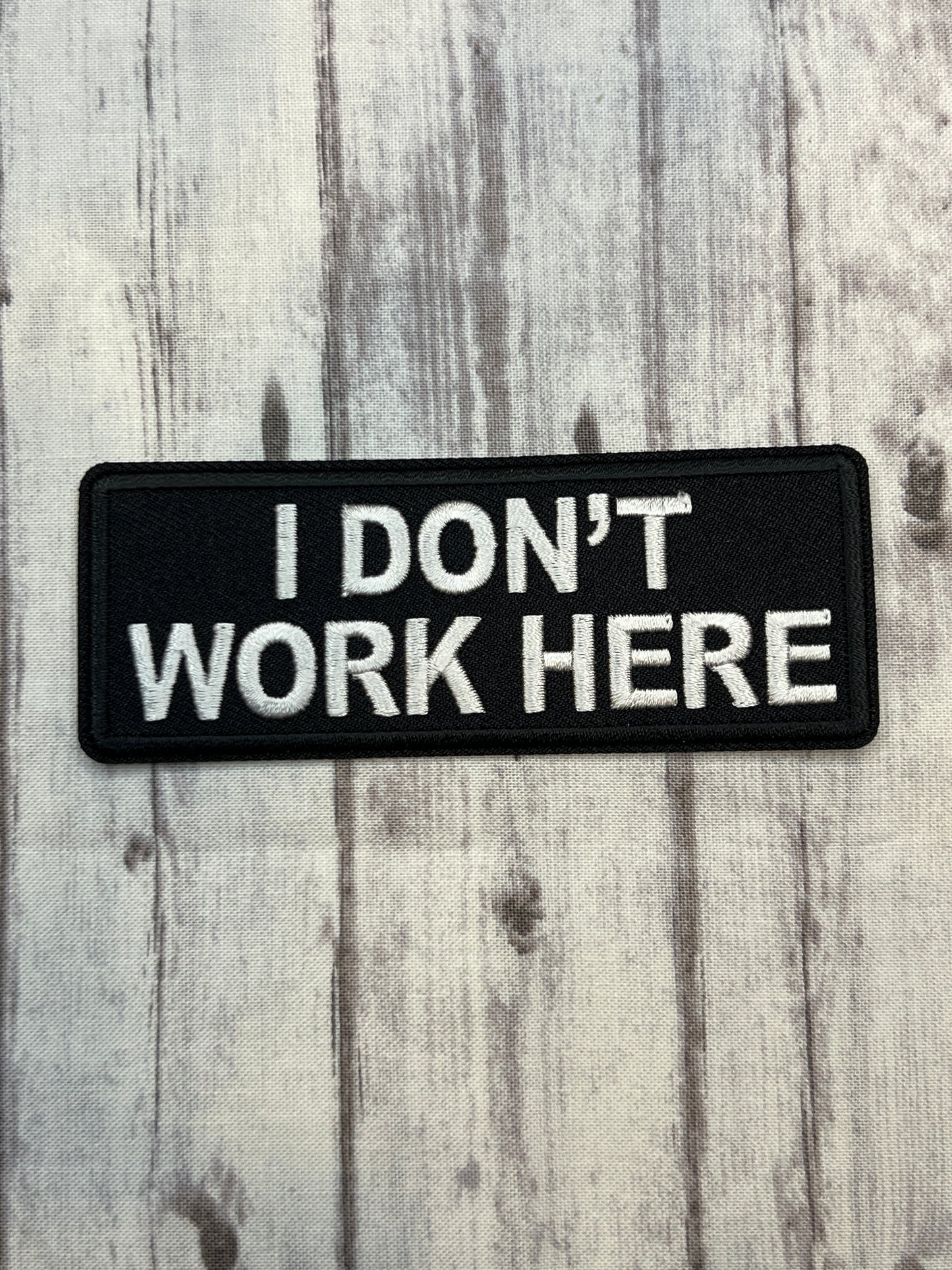 I don’t work here iron on patch ￼