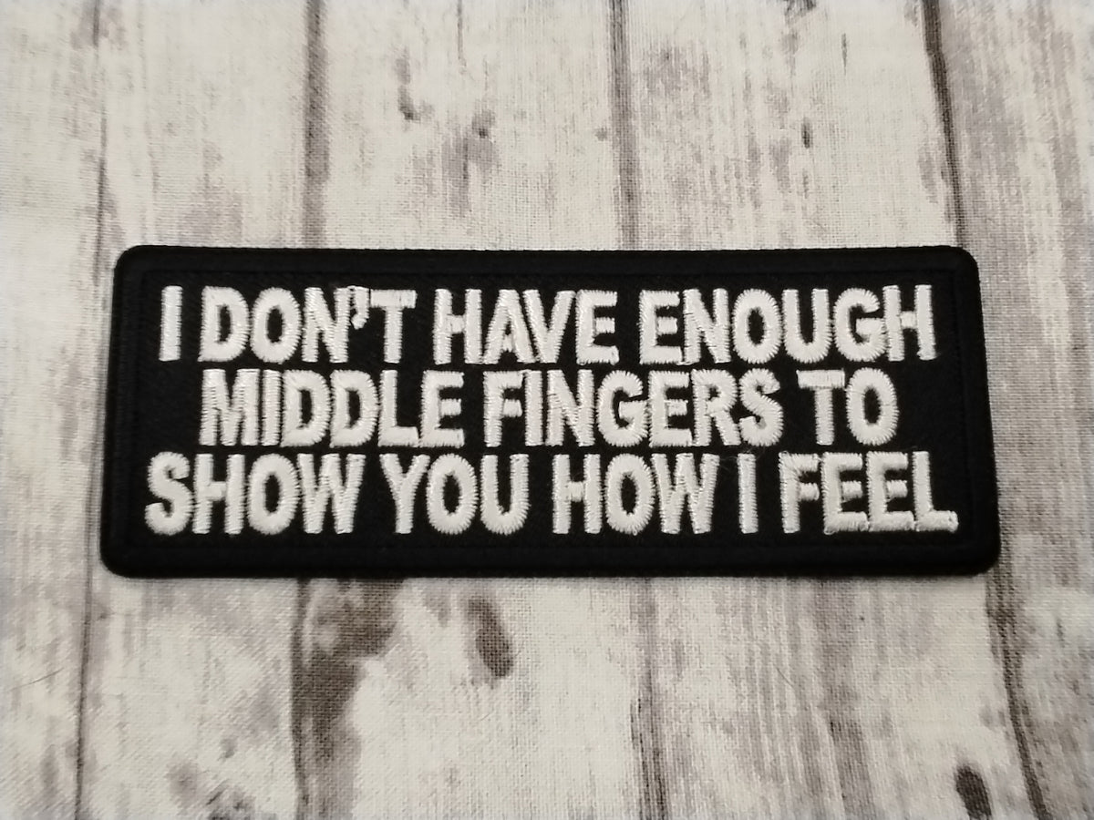 I Don't Have Enough Middle Fingers Patch