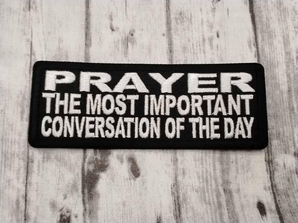 Prayer the Most Important Conversation of the Day Patch