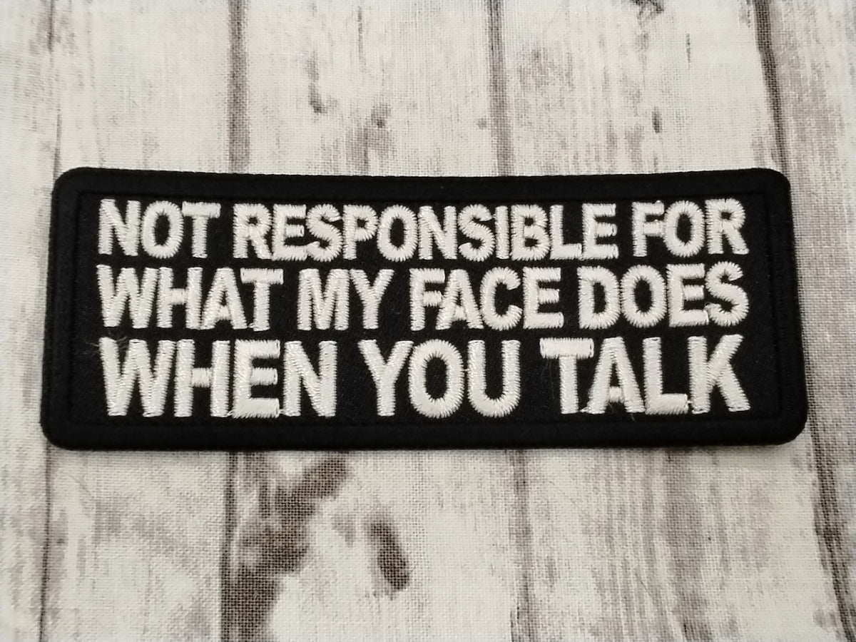 Not Responsible for What my Face Does When you Talk