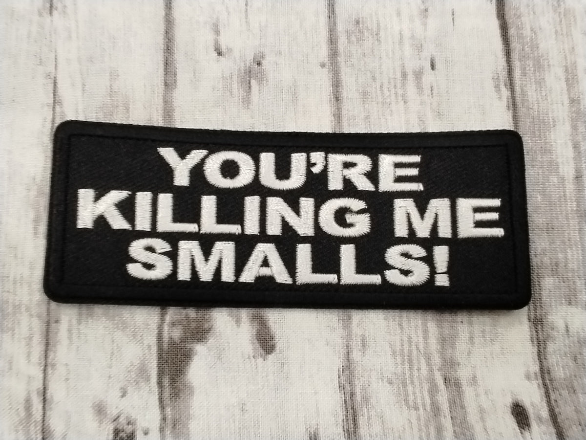 You're Killing me Smalls